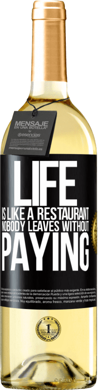 «Life is like a restaurant, nobody leaves without paying» WHITE Edition