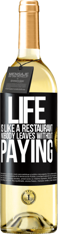 29,95 € Free Shipping | White Wine WHITE Edition Life is like a restaurant, nobody leaves without paying Black Label. Customizable label Young wine Harvest 2025 Verdejo