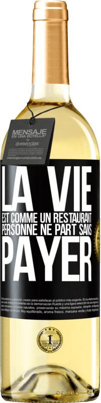 29,95 € Envoi gratuit | Vin blanc Édition WHITE La vie est comme un restaurant, personne ne part sans payer Étiquette Noire. Étiquette personnalisable Vin jeune Récolte 2024 Verdejo