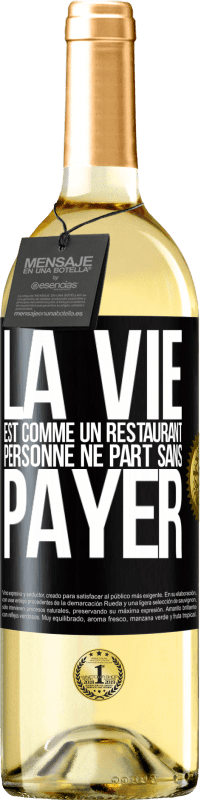 29,95 € Envoi gratuit | Vin blanc Édition WHITE La vie est comme un restaurant, personne ne part sans payer Étiquette Noire. Étiquette personnalisable Vin jeune Récolte 2025 Verdejo