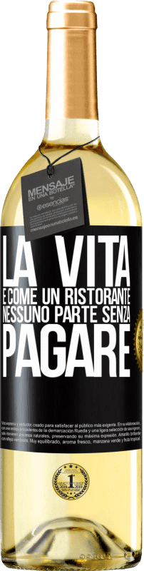 Spedizione Gratuita | Vino bianco Edizione WHITE La vita è come un ristorante, nessuno parte senza pagare Etichetta Nera. Etichetta personalizzabile Vino giovane Raccogliere 2023 Verdejo