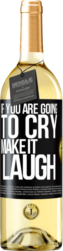 29,95 € Free Shipping | White Wine WHITE Edition If you are going to cry, make it laugh Black Label. Customizable label Young wine Harvest 2023 Verdejo