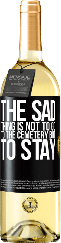 «The sad thing is not to go to the cemetery but to stay» WHITE Edition