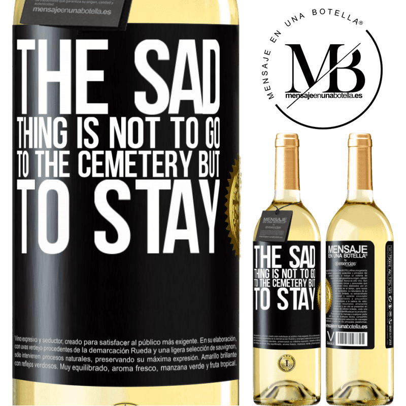 29,95 € Free Shipping | White Wine WHITE Edition The sad thing is not to go to the cemetery but to stay Black Label. Customizable label Young wine Harvest 2022 Verdejo