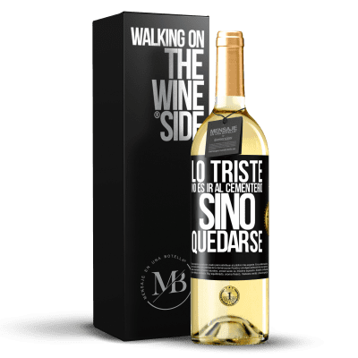 29,95 € | Vino Blanco Edición WHITE Lo triste no es ir al cementerio, sino quedarse Etiqueta Negra. Etiqueta personalizable Vino joven Cosecha 2024 Verdejo «Lo triste no es ir al cementerio, sino quedarse» Edición WHITE