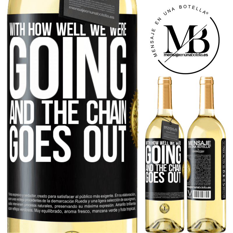 29,95 € Free Shipping | White Wine WHITE Edition With how well we were going and the chain goes out Black Label. Customizable label Young wine Harvest 2023 Verdejo