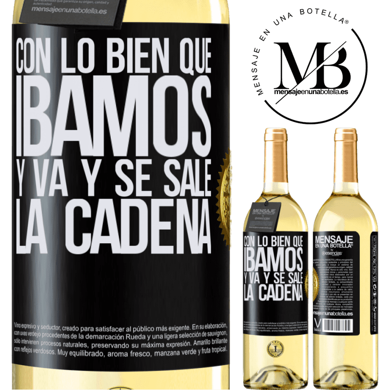 29,95 € Envío gratis | Vino Blanco Edición WHITE Con lo bien que íbamos y va y se sale la cadena Etiqueta Negra. Etiqueta personalizable Vino joven Cosecha 2023 Verdejo