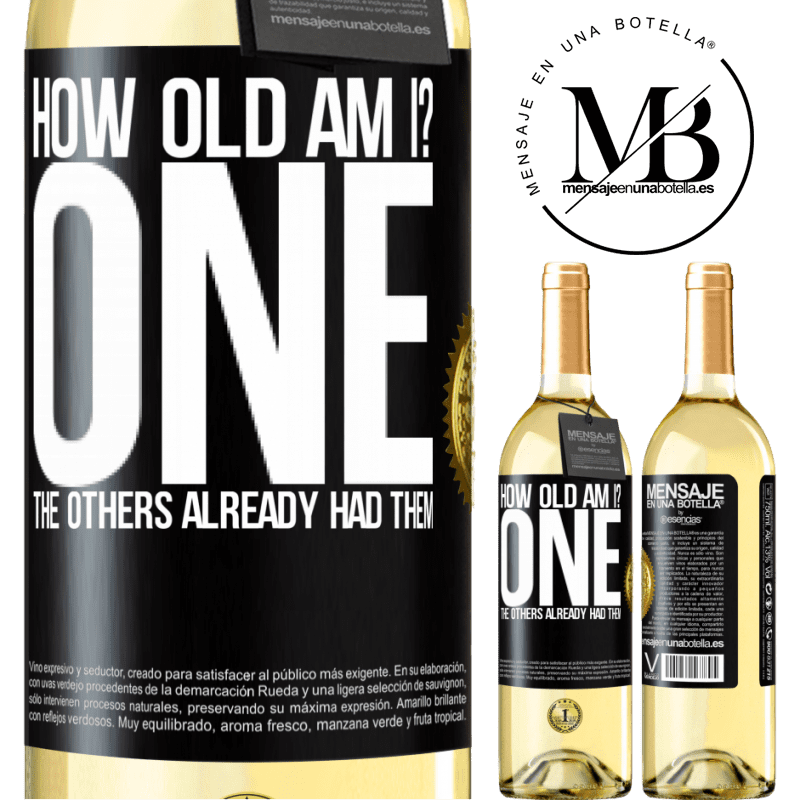 29,95 € Free Shipping | White Wine WHITE Edition How old am I? ONE. The others already had them Black Label. Customizable label Young wine Harvest 2023 Verdejo