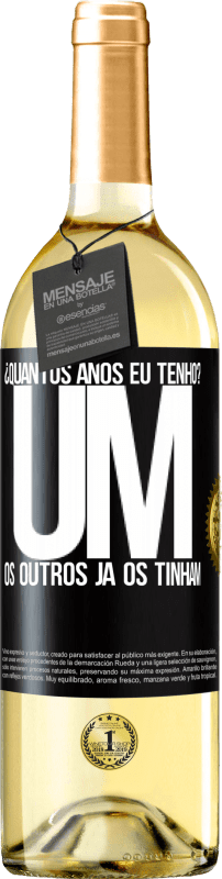 29,95 € | Vinho branco Edição WHITE ¿Quantos anos eu tenho? UM. Os outros já os tinham Etiqueta Preta. Etiqueta personalizável Vinho jovem Colheita 2024 Verdejo