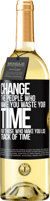 29,95 € | Белое вино Издание WHITE Измените людей, которые заставляют вас тратить свое время на тех, кто заставляет вас терять счет времени Черная метка. Настраиваемая этикетка Молодое вино Урожай 2023 Verdejo