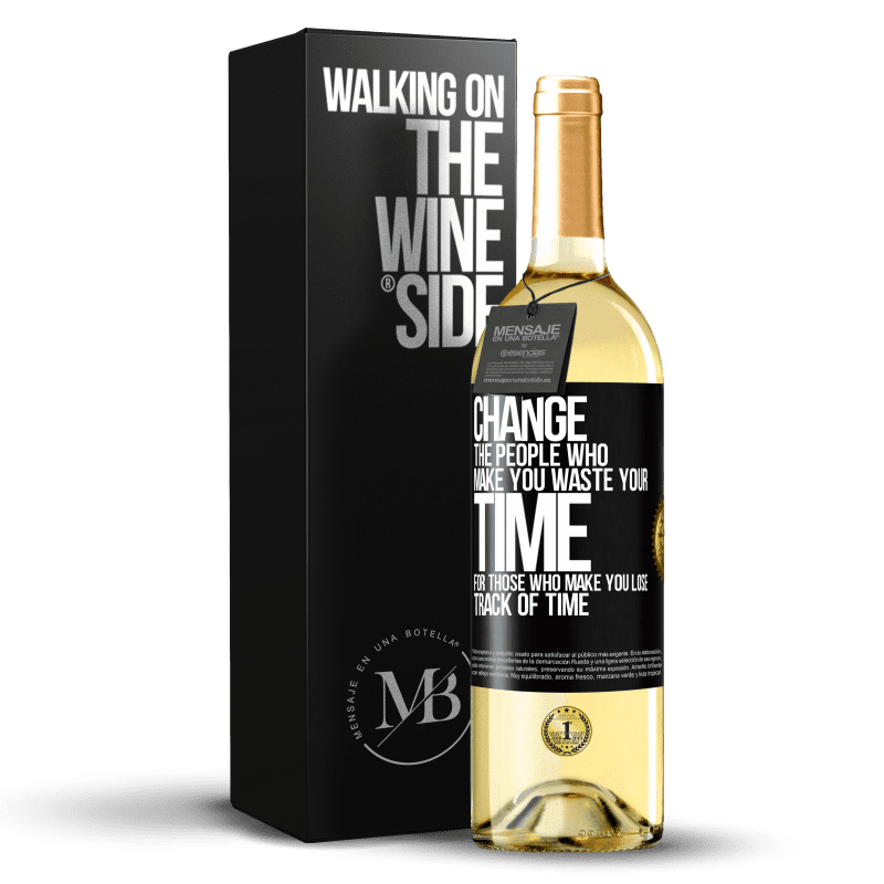 29,95 € Free Shipping | White Wine WHITE Edition Change the people who make you waste your time for those who make you lose track of time Black Label. Customizable label Young wine Harvest 2024 Verdejo