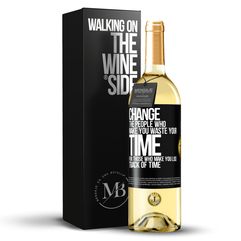 29,95 € Free Shipping | White Wine WHITE Edition Change the people who make you waste your time for those who make you lose track of time Black Label. Customizable label Young wine Harvest 2025 Verdejo
