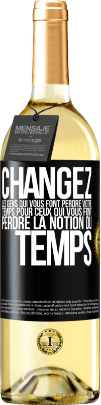 29,95 € | Vin blanc Édition WHITE Changez les gens qui vous font perdre votre temps pour ceux qui vous font perdre la notion du temps Étiquette Noire. Étiquette personnalisable Vin jeune Récolte 2025 Verdejo