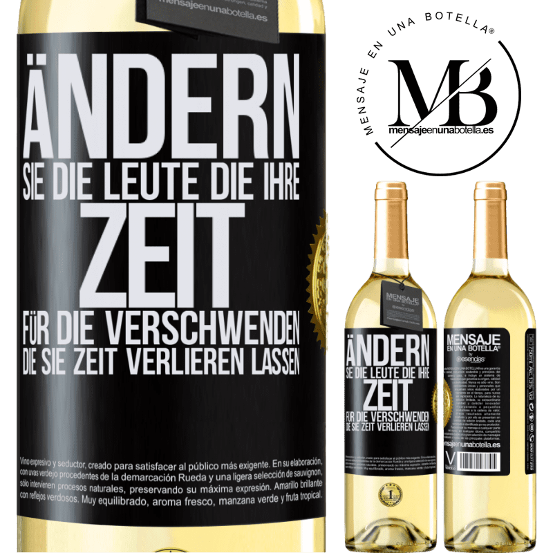 29,95 € Kostenloser Versand | Weißwein WHITE Ausgabe Tausche die Menschen, die deine Zeit verschwenden, gegen diejenigen aus, die dafür sorgen, dass du die Zeit aus den Augen verlie Schwarzes Etikett. Anpassbares Etikett Junger Wein Ernte 2024 Verdejo