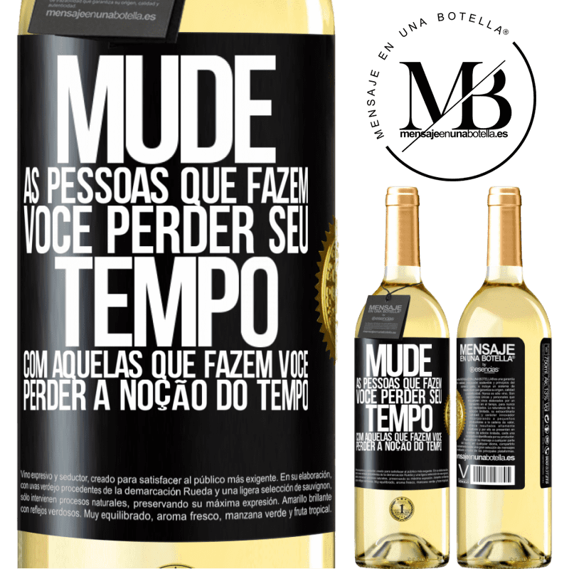 29,95 € Envio grátis | Vinho branco Edição WHITE Mude as pessoas que fazem você perder seu tempo com aquelas que fazem você perder a noção do tempo Etiqueta Preta. Etiqueta personalizável Vinho jovem Colheita 2024 Verdejo