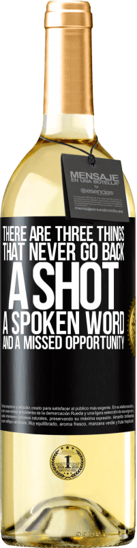 29,95 € | White Wine WHITE Edition There are three things that never go back: a shot, a spoken word and a missed opportunity Black Label. Customizable label Young wine Harvest 2024 Verdejo