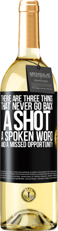 29,95 € Free Shipping | White Wine WHITE Edition There are three things that never go back: a shot, a spoken word and a missed opportunity Black Label. Customizable label Young wine Harvest 2025 Verdejo