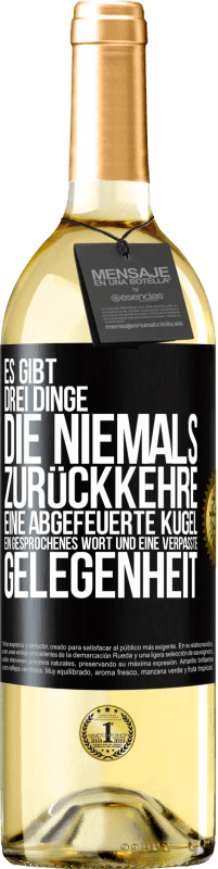 29,95 € | Weißwein WHITE Ausgabe Es gibt drei Dinge, die niemals zurückkehre: eine abgefeuerte Kugel, ein gesprochenes Wort und eine verpasste Gelegenheit Schwarzes Etikett. Anpassbares Etikett Junger Wein Ernte 2024 Verdejo