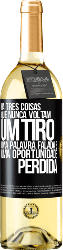 «Há três coisas que nunca voltam: um tiro, uma palavra falada e uma oportunidade perdida» Edição WHITE