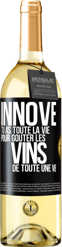 29,95 € | Vin blanc Édition WHITE Innove, tu as toute la vie pour goûter les vins de toute une vie Étiquette Noire. Étiquette personnalisable Vin jeune Récolte 2023 Verdejo