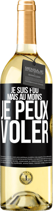 29,95 € | Vin blanc Édition WHITE Je suis fou, mais au moins je peux voler Étiquette Noire. Étiquette personnalisable Vin jeune Récolte 2024 Verdejo