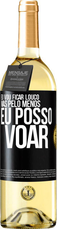 29,95 € Envio grátis | Vinho branco Edição WHITE Eu vou ficar louco, mas pelo menos eu posso voar Etiqueta Preta. Etiqueta personalizável Vinho jovem Colheita 2024 Verdejo