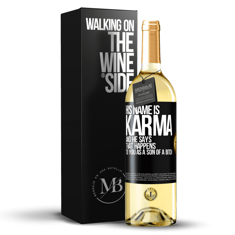 29,95 € Free Shipping | White Wine WHITE Edition His name is Karma, and he says That happens to you as a son of a bitch Black Label. Customizable label Young wine Harvest 2023 Verdejo