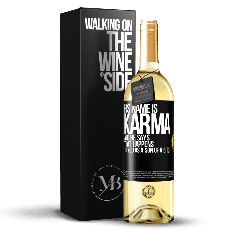 29,95 € Free Shipping | White Wine WHITE Edition His name is Karma, and he says That happens to you as a son of a bitch Black Label. Customizable label Young wine Harvest 2024 Verdejo