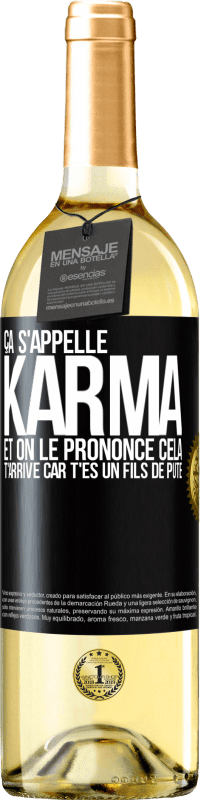 29,95 € Envoi gratuit | Vin blanc Édition WHITE Ça s'appelle Karma et on le prononce Cela t'arrive car t'es un fils de pute Étiquette Noire. Étiquette personnalisable Vin jeune Récolte 2024 Verdejo