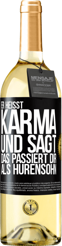 29,95 € | Weißwein WHITE Ausgabe Er heißt Karma und sagt: Das passiert dir als Hurensohn. Schwarzes Etikett. Anpassbares Etikett Junger Wein Ernte 2024 Verdejo