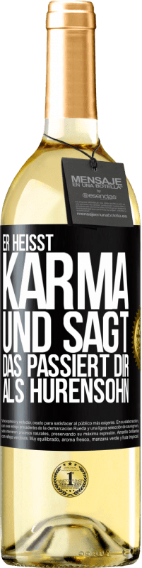 29,95 € | Weißwein WHITE Ausgabe Er heißt Karma und sagt: Das passiert dir als Hurensohn. Schwarzes Etikett. Anpassbares Etikett Junger Wein Ernte 2025 Verdejo