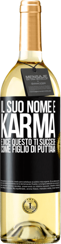 29,95 € Spedizione Gratuita | Vino bianco Edizione WHITE Il suo nome è Karma e dice Questo ti succede come figlio di puttana Etichetta Nera. Etichetta personalizzabile Vino giovane Raccogliere 2024 Verdejo