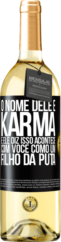 29,95 € Envio grátis | Vinho branco Edição WHITE O nome dele é Karma, e ele diz Isso acontece com você como um filho da puta Etiqueta Preta. Etiqueta personalizável Vinho jovem Colheita 2024 Verdejo