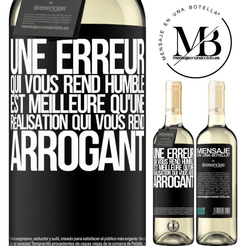 «Une erreur qui vous rend humble est meilleure qu'un accomplissement qui vous rend arrogant» Édition WHITE