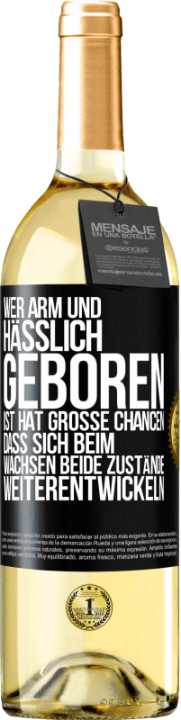 29,95 € Kostenloser Versand | Weißwein WHITE Ausgabe Wer arm und hässlich geboren ist, hat große Chancen, dass sich beim Wachsen beide Zustände weiterentwickeln Schwarzes Etikett. Anpassbares Etikett Junger Wein Ernte 2025 Verdejo