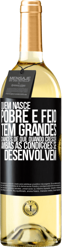 29,95 € | Vinho branco Edição WHITE Quem nasce pobre e feio, tem grandes chances de que quando crescer ... ambas as condições se desenvolvem Etiqueta Preta. Etiqueta personalizável Vinho jovem Colheita 2024 Verdejo