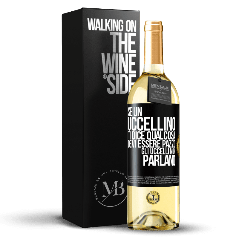 29,95 € Spedizione Gratuita | Vino bianco Edizione WHITE Se un uccellino ti dice qualcosa ... devi essere pazzo, gli uccelli non parlano Etichetta Nera. Etichetta personalizzabile Vino giovane Raccogliere 2024 Verdejo