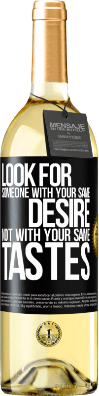 «Look for someone with your same desire, not with your same tastes» WHITE Edition