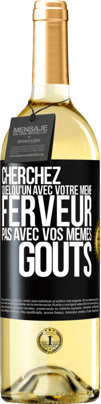 29,95 € | Vin blanc Édition WHITE Cherchez quelqu'un avec votre même ferveur pas avec vos mêmes goûts Étiquette Noire. Étiquette personnalisable Vin jeune Récolte 2024 Verdejo