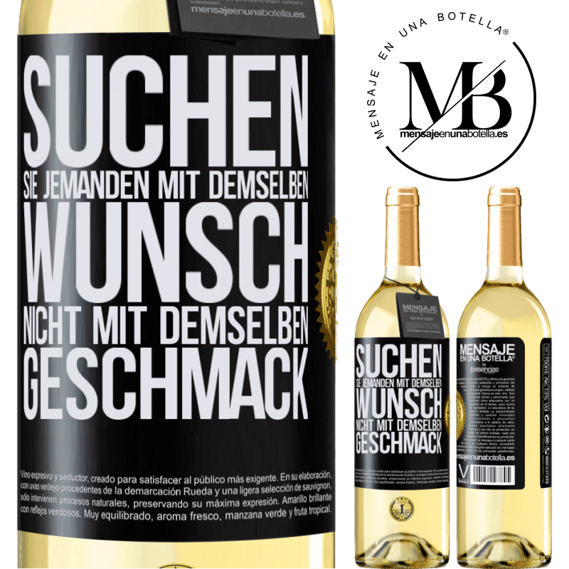 29,95 € Kostenloser Versand | Weißwein WHITE Ausgabe Finde jemanden mit dem gleichen Wünschen, nicht mit dem gleichen Geschmack Schwarzes Etikett. Anpassbares Etikett Junger Wein Ernte 2024 Verdejo