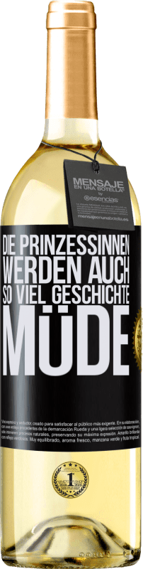 29,95 € Kostenloser Versand | Weißwein WHITE Ausgabe Die Prinzessinnen werden auch so viel Geschichte müde Schwarzes Etikett. Anpassbares Etikett Junger Wein Ernte 2025 Verdejo