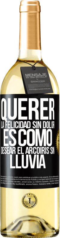 29,95 € | Vino Blanco Edición WHITE Querer la felicidad sin dolor es como desear el arcoiris sin lluvia Etiqueta Negra. Etiqueta personalizable Vino joven Cosecha 2024 Verdejo