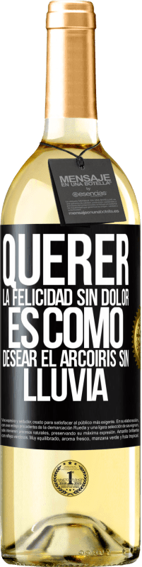 29,95 € | Vino Blanco Edición WHITE Querer la felicidad sin dolor es como desear el arcoiris sin lluvia Etiqueta Negra. Etiqueta personalizable Vino joven Cosecha 2025 Verdejo