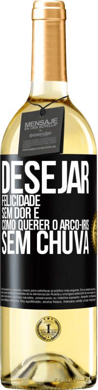 29,95 € | Vinho branco Edição WHITE Desejar felicidade sem dor é como querer o arco-íris sem chuva Etiqueta Preta. Etiqueta personalizável Vinho jovem Colheita 2024 Verdejo