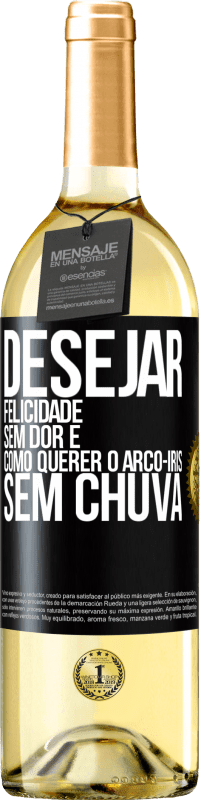 29,95 € | Vinho branco Edição WHITE Desejar felicidade sem dor é como querer o arco-íris sem chuva Etiqueta Preta. Etiqueta personalizável Vinho jovem Colheita 2025 Verdejo