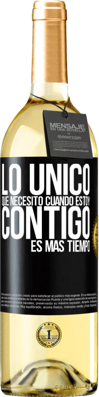 29,95 € | Vino Blanco Edición WHITE Lo único que necesito cuando estoy contigo es más tiempo Etiqueta Negra. Etiqueta personalizable Vino joven Cosecha 2024 Verdejo