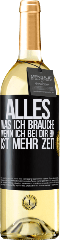 29,95 € | Weißwein WHITE Ausgabe Alles, was ich brauche, wenn ich bei dir bin, ist mehr Zeit Schwarzes Etikett. Anpassbares Etikett Junger Wein Ernte 2023 Verdejo