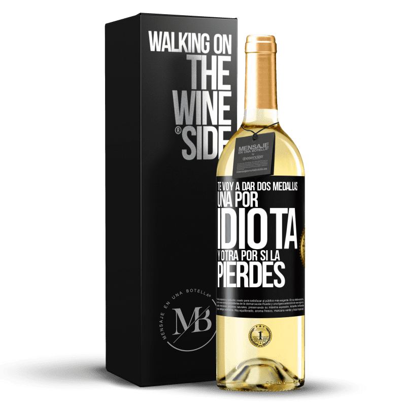 29,95 € Envío gratis | Vino Blanco Edición WHITE Te voy a dar dos medallas: Una por idiota y otra por si la pierdes Etiqueta Negra. Etiqueta personalizable Vino joven Cosecha 2024 Verdejo