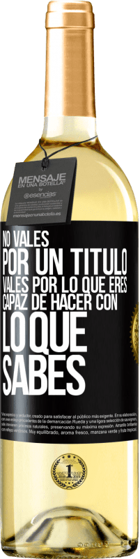 29,95 € | Vino Blanco Edición WHITE No vales por un título. Vales por lo que eres capaz de hacer con lo que sabes Etiqueta Negra. Etiqueta personalizable Vino joven Cosecha 2025 Verdejo
