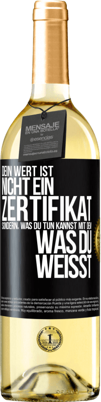 29,95 € Kostenloser Versand | Weißwein WHITE Ausgabe Dein Wert ist nicht ein Zertifikat, sondern, was du tun kannst mit dem, was du weißt Schwarzes Etikett. Anpassbares Etikett Junger Wein Ernte 2025 Verdejo